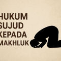Hukum Sujud kepada Makhluk dalam Islam: Penjelasan Lengkap