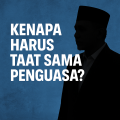 Kenapa Kita Harus Taat pada Penguasa? Ini Penjelasannya!